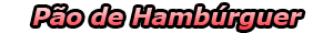 Pão de Hambúrguer